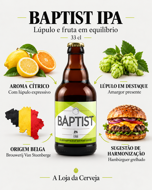 Baptist IPA: aroma cítrico — com lúpulo expressivo; lúpulo em destaque — amargor presente; origem belga — brouwerij van steenberge; sugestão de harmonização — hambúrguer grelhado.