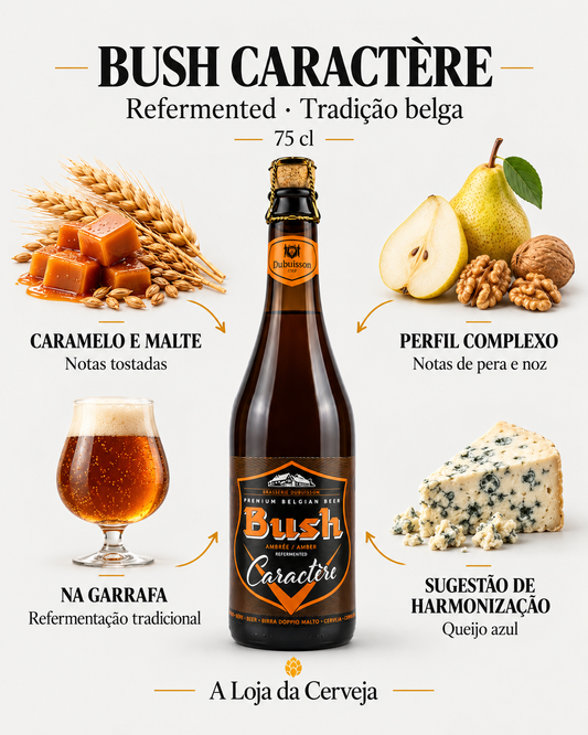 Bush Caractère Refermented 75 cl: caramelo e malte — Notas tostadas; perfil complexo — Notas de pera e noz; na garrafa — Refermentação tradicional; sugestão de harmonização — Queijo azul.