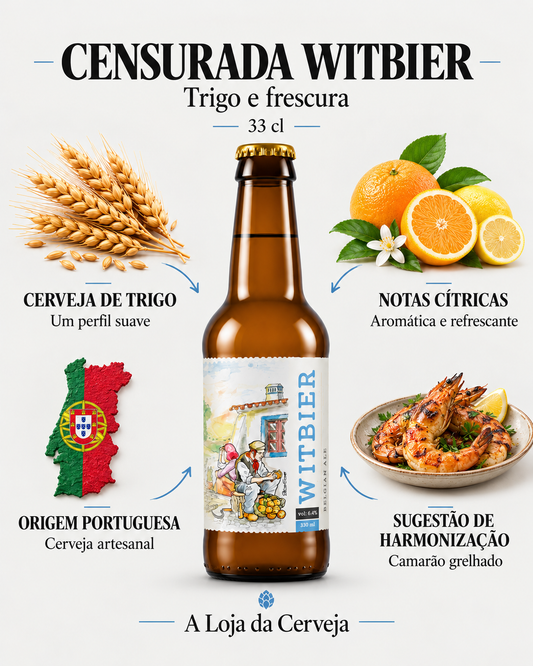 Censurada Belgian Witbier: cerveja de trigo — Um perfil suave; notas cítricas — Aromática e refrescante; origem portuguesa — Cerveja artesanal; sugestão de harmonização — Camarão grelhado.