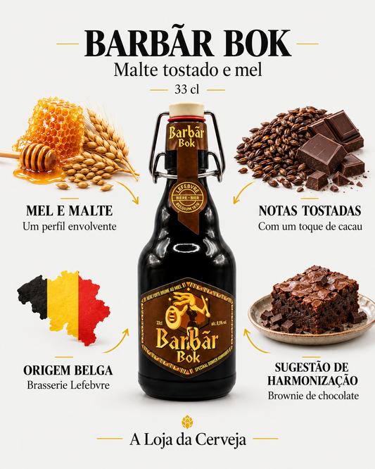 Barbãr Bok 33 cl: mel e malte — Um perfil envolvente; notas tostadas — Com um toque de cacau; origem belga — Brasserie Lefebvre; sugestão de harmonização — Brownie de chocolate.