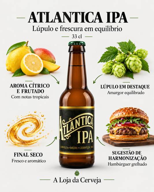 Atlantica IPA 33 cl: aroma cítrico e frutado — com notas tropicais; lúpulo em destaque — amargor equilibrado; final seco — fresco e aromático; sugestão de harmonização — hambúrguer grelhado.