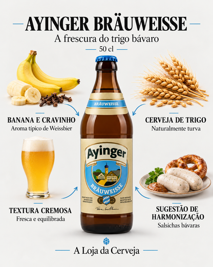 Ayinger Brauweiss 50 cl: banana e cravinho — aroma típico de weissbier; cerveja de trigo — naturalmente turva; textura cremosa — fresca e equilibrada; sugestão de harmonização — salsichas bávaras.