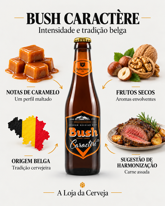 Bush Caractère: notas de caramelo — Um perfil maltado; frutos secos — Aromas envolventes; origem belga — Tradição cervejeira; sugestão de harmonização — Carne assada.