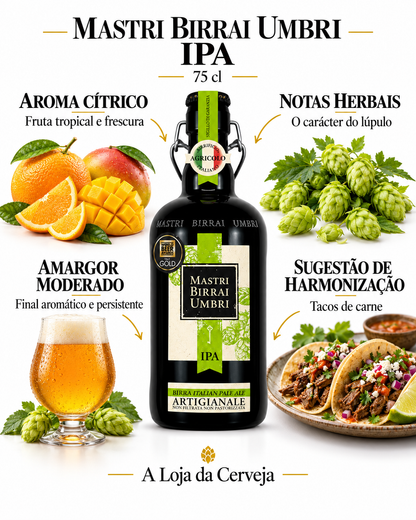 MASTRI BIRRAI UMBRI IPA 75 cl: AROMA CÍTRICO — Fruta tropical e frescura; NOTAS HERBAIS — O carácter do lúpulo; AMARGOR MODERADO — Final aromático e persistente; SUGESTÃO DE HARMONIZAÇÃO — Tacos de carne.