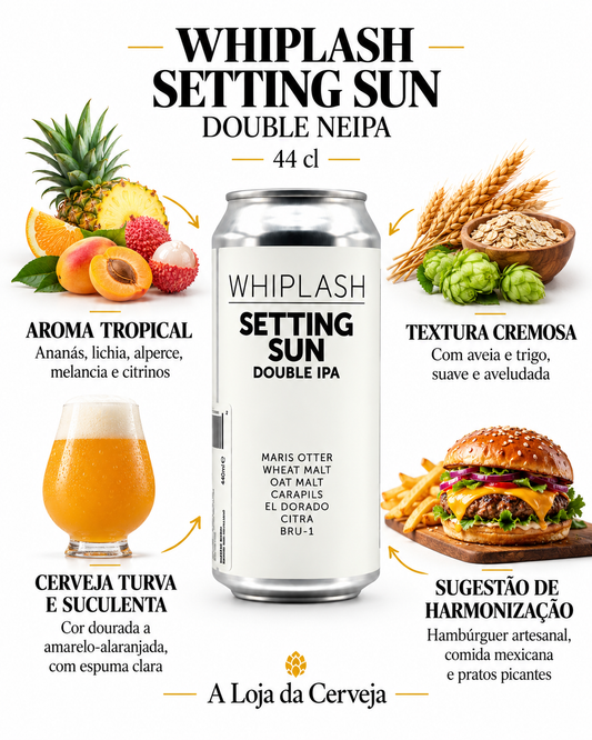 Infografia de Whiplash Setting Sun Double Neipa 44 cl, com a embalagem original ao centro, três características e sugestão de harmonização em português. A Loja da Cerveja.