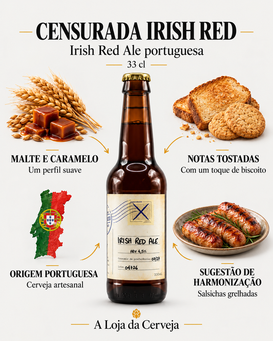 Censurada Irish Red Ale 33 cl: malte e caramelo — Um perfil suave; notas tostadas — Com um toque de biscoito; origem portuguesa — Cerveja artesanal; sugestão de harmonização — Salsichas grelhadas.